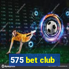 575 bet club